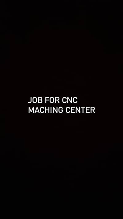 Job For CNC Machining Centre