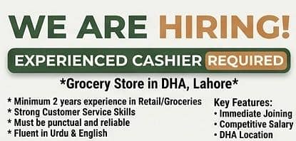 Experienced Cashier needed for a grocery store in DHA Lahore