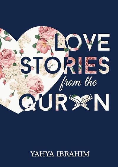 Quran Love Stories by Yahya Ibrahim – A5 Islamic Devotional Gift Book