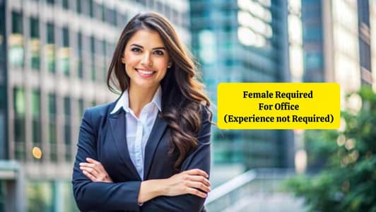 Female Required For Office(Accommodation Will Be Provided)