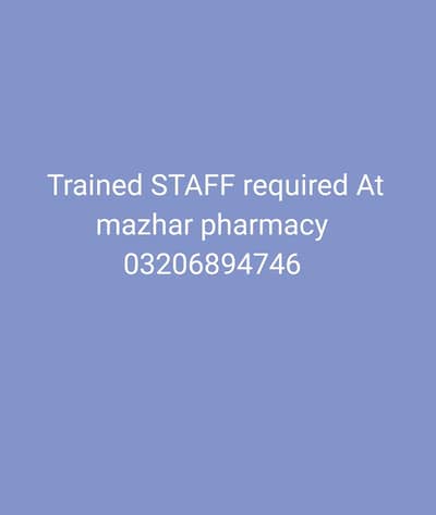 trained staff required at mazhar pharmacy