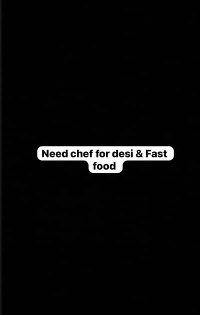 Need Chef for Desi & Fast food