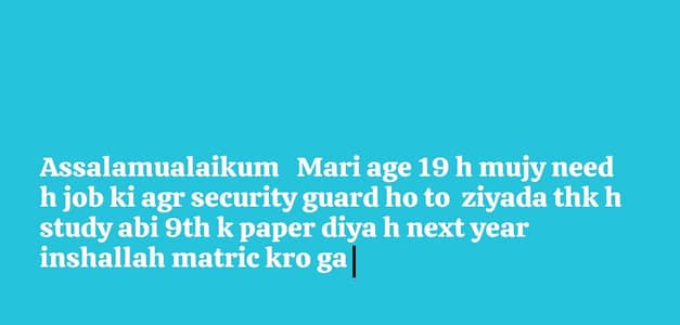 i need job security guard ho to thk h agr koi gar ma security  b kro g