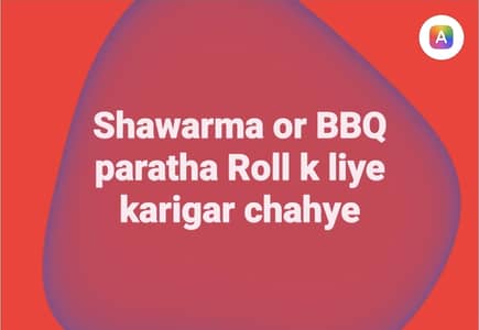 Shawarma or BBq paratha roll ka karigar chahye