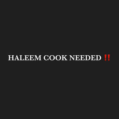 HALEEM CHEF NEEDED