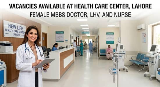 Female MBBs ,LHV & Staff Nurse required at Health care center