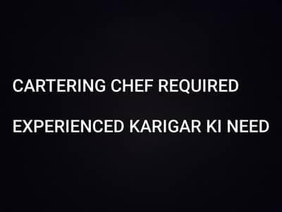 CARTERING k liye chef/karigar ki need hai