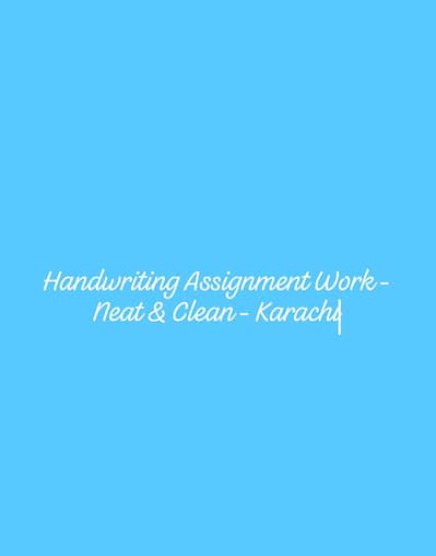 Handwriting Assignment Work - Neat & Clean - Karachi