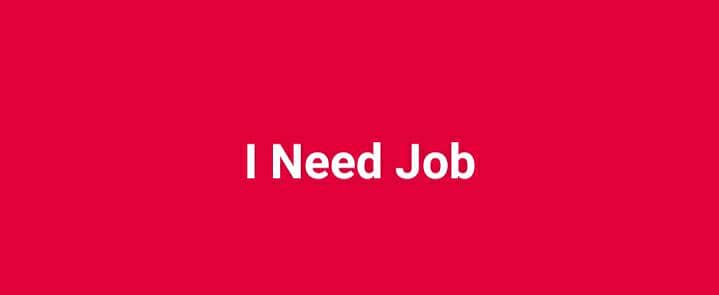 I Need Job