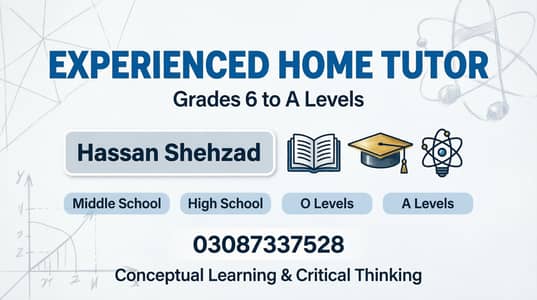 Experienced Home Tutor Available for Grades 6 to A Levels