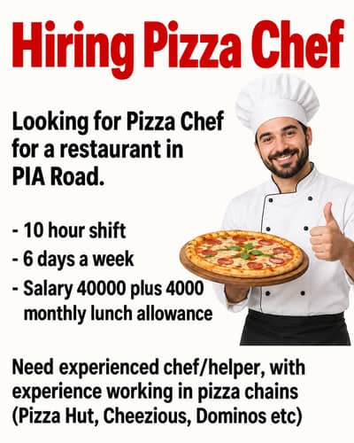 Looking for Experienced Pizza Chef for a restaurant in PIA Road
