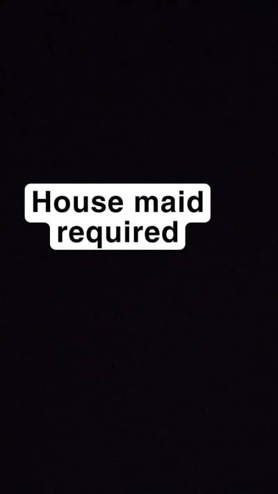 female house maid required