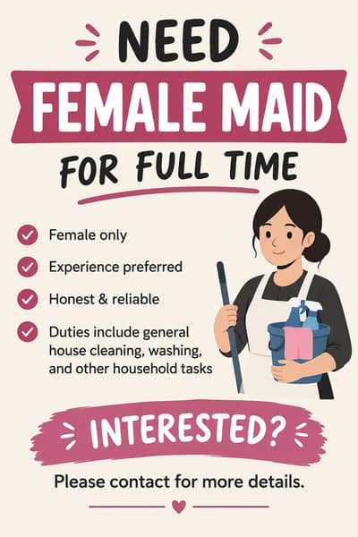 NEED URGENT FEMALE MAID