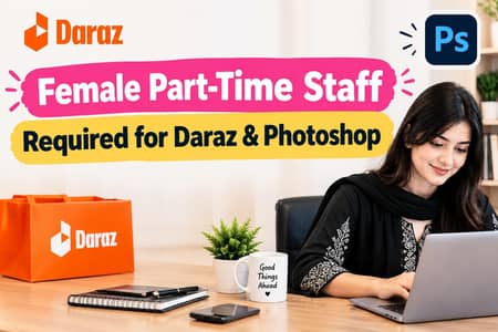 Female Part-Time Staff Required – Daraz & Photoshop