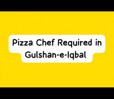 Required Pizza Chef in Gulshan-e-Iqbal