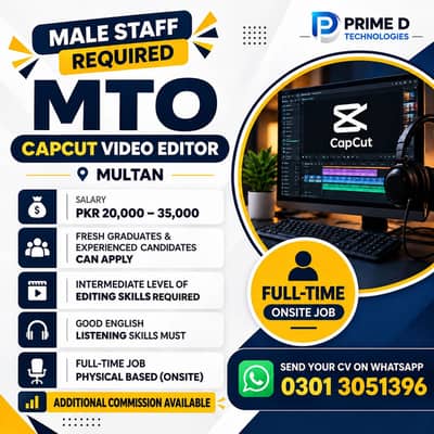 MTO – CapCut Video Editor | Experienced Candidates Required | Multan