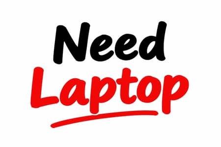 NEED LAPTOP