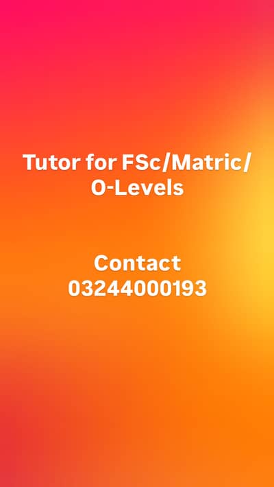 Tutor for matric/fsc/o-levels