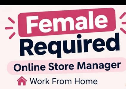 Female Required – Online Store Manager (Work From Home)
