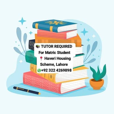 tutor required for matric student, hajveri housing scheme ,lahore