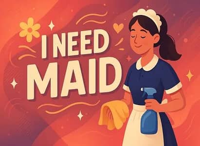 Need maid for home