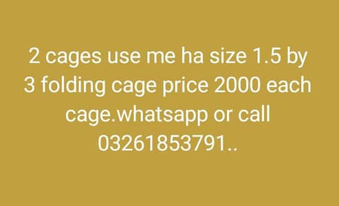 2 cages available size 3 by 1.5