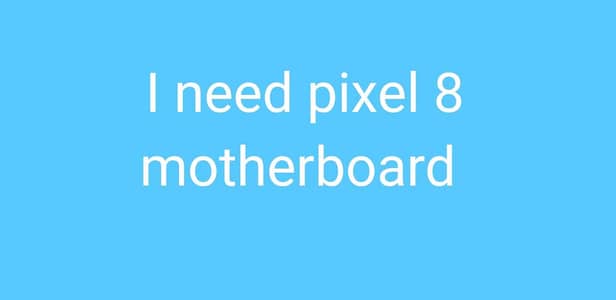 I need motherboard Google Pixel 8 03334658296