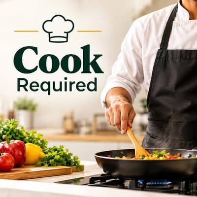 Cook required – Rs. 25,000 Salary + Accommodation & Meals