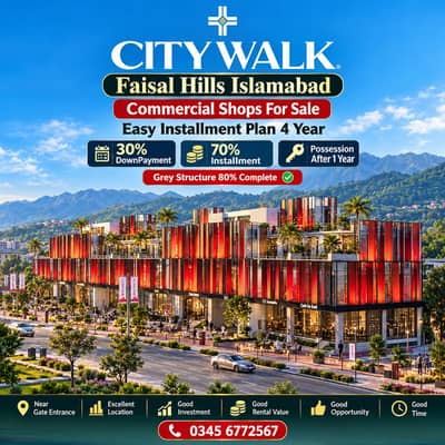 Faisal Hills CITY WALK Commercial Shops 30% DownPayment 70% Installment 4 Year Possession After 1 Year
