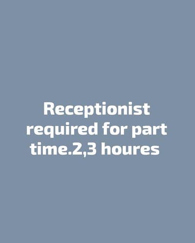 receptionist required
