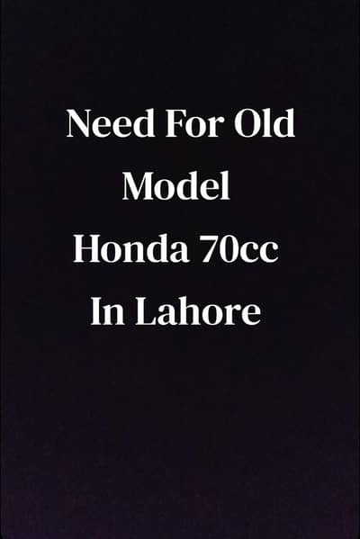 Need Old Model Honda 70cc In Lahore with documents