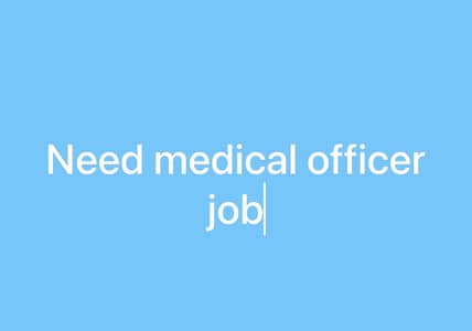 Need medical officer job in kahuta pindi