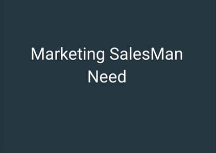 Need Marketing Sales Man