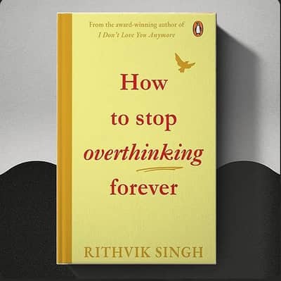 How to Stop Overthinking Forever by Rithvik Singh (Brand New / Hardcov