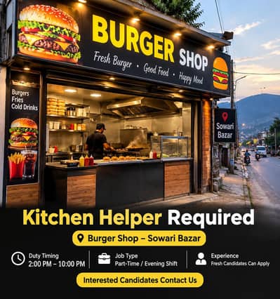 : Kitchen Helper Required – Burger Shop in Sowari Bazar