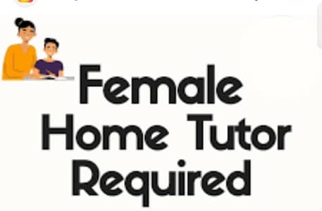 Female Home Tutor Required
