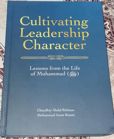 Cultivating Leadership Character -Lesson from the Life of Muhammad SAW