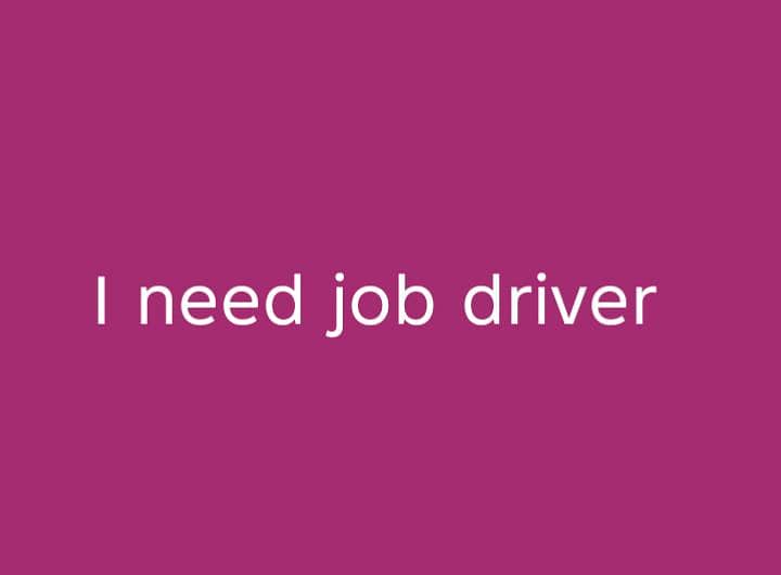 I need driver job 0