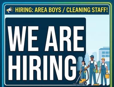 Urgent Requirement: Cleaning Staff / Area Boys Needed! 